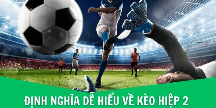 Quy Tắc Vàng Trong Cách Chơi Kèo Hiệp 2 Thành Công