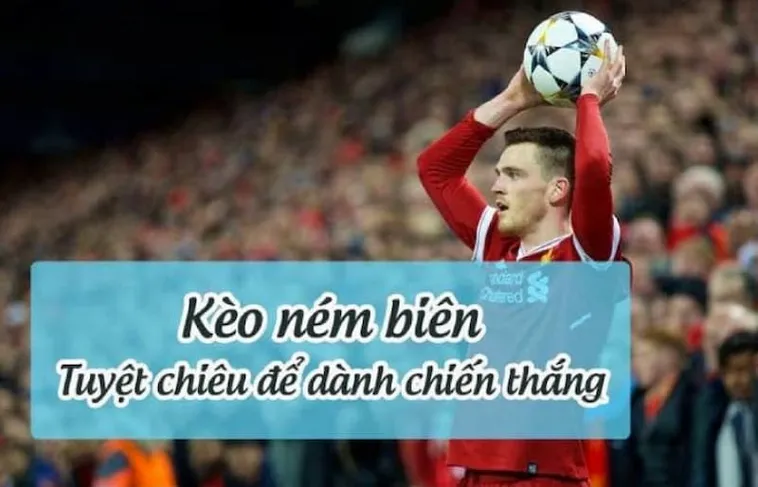 Tuyệt Chiêu Cách Chơi Kèo Ném Biên Bóng Đá Từ Chuyên Gia